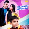 About Naam Hai Tumhara Song